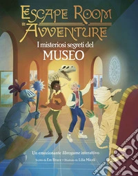 I misteriosi segreti del museo. Escape room avventure libro