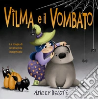 Vilma e il vombato. Ediz. a colori libro