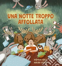 Una notte troppo affollata. Ediz. illustrata libro