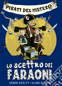 Pirati del mistero. Vol. 1: Lo scettro dei faraoni libro
