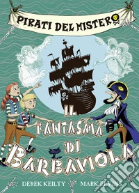 Pirati del mistero. Vol. 3: Il fantasma di Barbaviola