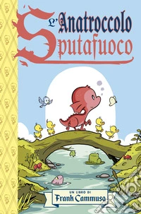 L'anatroccolo sputafuoco libro