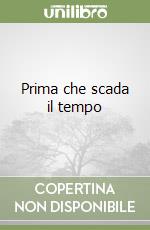 Prima che scada il tempo libro