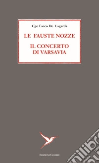 Le fauste nozze. Il concerto di Varsavia libro