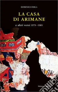 La casa di Arimane e altri versi 1979-1985 libro