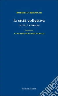 La città collettiva. Tutto è comune libro