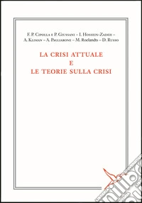 La crisi attuale e le teorie sulla crisi libro