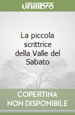 La piccola scrittrice della Valle del Sabato libro