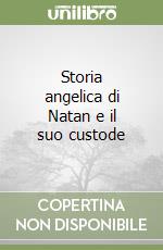 Storia angelica di Natan e il suo custode libro