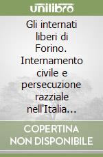 Gli internati liberi di Forino. Internamento civile e persecuzione razziale nell'Italia fascista (1940-1943)