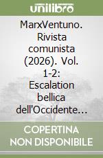 MarxVentuno. Rivista comunista (2026). Vol. 1-2: Escalation bellica dell'Occidente imperialista. Sviluppi del marxismo e del socialismo in Cina