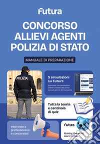 Futura. Concorso Allievi Agenti Polizia di Stato. Teoria e pratica libro