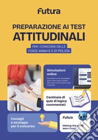 Futura. Preparazione ai test psicoattitudinali per i Concorsi delle Forze armate e di Polizia libro