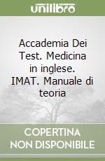 Accademia Dei Test. Medicina in inglese. IMAT. Manuale di teoria libro
