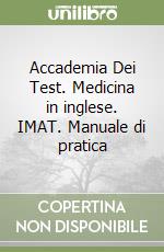 Accademia Dei Test. Medicina in inglese. IMAT. Manuale di pratica libro