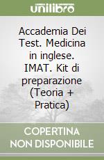 Accademia Dei Test. Medicina in inglese. IMAT. Kit di preparazione (Teoria + Pratica) libro