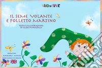 Il seme volante e folletto Martino. Schede per kamishibai. Ediz. bilingue. Con audiolibro libro