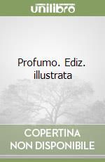 Profumo. Ediz. illustrata libro