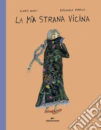La mia strana vicina. Ediz. a colori libro