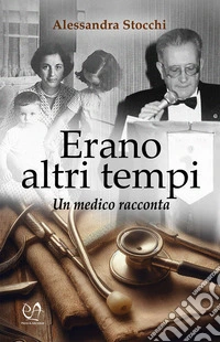 Erano altri tempi. Un medico racconta