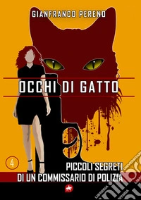 Occhi di gatto. Piccoli segreti di un commissario di polizia libro