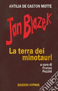 Jan Blazek. La terra dei minotauri libro