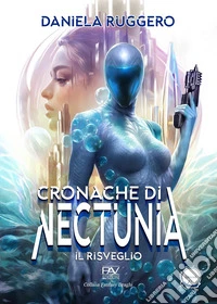 Il risveglio. Le cronache di Nectunia. Ediz. deluxe libro