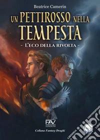 L'eco della rivolta. Un pettirosso nella tempesta. Vol. 2 libro