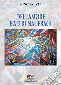 Dell'amore e altri naufragi libro
