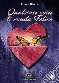 Qualsiasi cosa ti renda felice libro