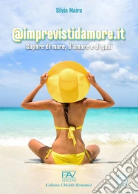 @imprevistidamore.it. Sapore di mare, d'amore e di guai libro