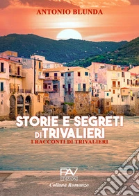 Storie e segreti di Trivalieri. I racconti di Trivalieri libro