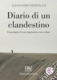 Diario di un clandestino. Cronologia di una migrazione non voluta libro