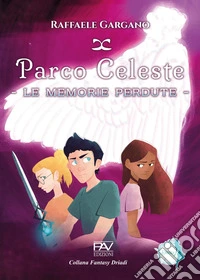 Parco Celeste. Le memorie perdute libro