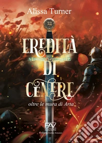 Eredità di cenere. Oltre le mura di Arta libro