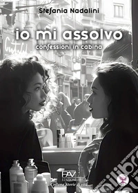 Io mi assolvo. Confessioni in cabina libro