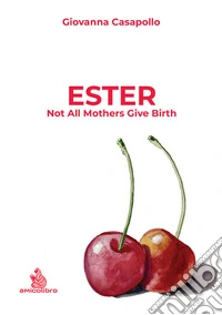 Ester. Not all mothers give birth libro