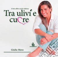 Tra ulivi e cuore. Il mio abito cucito addosso libro