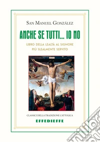 Anche se tutti... io no libro