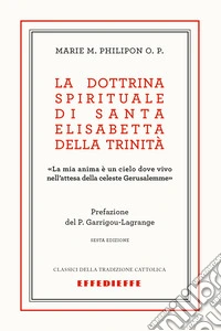 La dottrina spirituale di Santa Elisabetta della Trinità libro