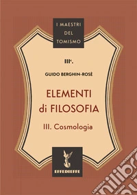 Elementi di filosofia. Vol. 3: Cosmologia libro
