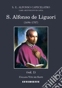 S. Alfonso de Liguori (1696-1787). Vol. 1 libro