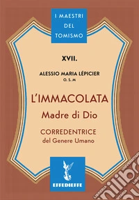 L'Immacolata Madre di Dio. Corredentrice del genere umano libro