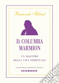 D. Columba Marmion. Un maestro della vita spirituale libro