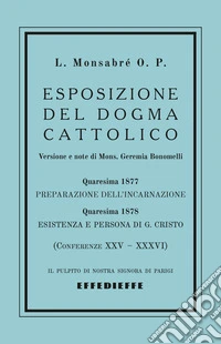 Esposizione del dogma cattolico. Vol. 3: Conferenze XXV-XXXVI libro