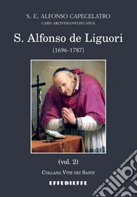 S. Alfonso de Liguori (1696-1787). Vol. 2