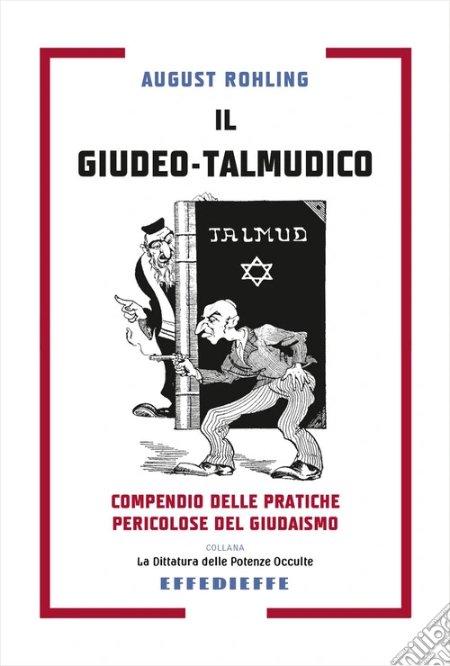 Il giudeo-talmudico. Compendio delle pratiche pericolose del giudaismo