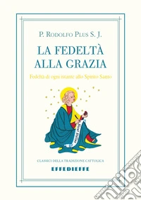 La fedeltà alla grazia libro