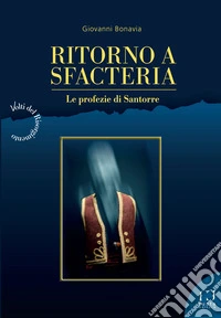 Ritorno a Sfacteria. Le profezie di Santorre libro