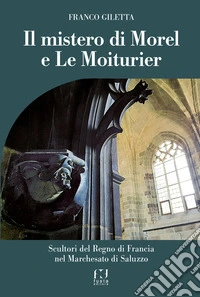 Il mistero di Morel e Le Moiturier libro